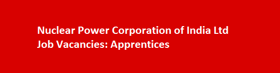 Nuclear Power Corporation of India Ltd Job Vacancies 2017 Apprentices