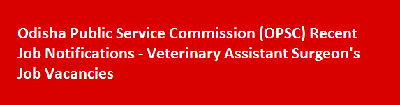 OPSC Recent Job Notifications Veterinary Assistant Surgeons Job Vacancies