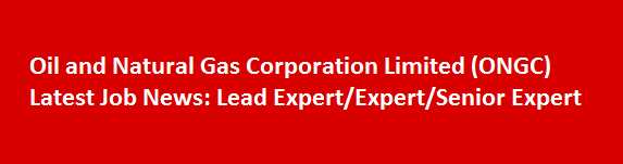 Oil and Natural Gas Corporation Limited ONGC Latest Job News Lead ExpertExpertSenior Expert