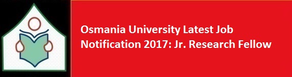 Osmania University Latest Job Notification 2017 Jr. Research Fellow