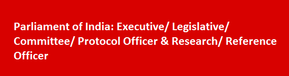 Parliament of India Recruitment 2017 Executive Legislative Committee Protocol Officer Research Reference Officer