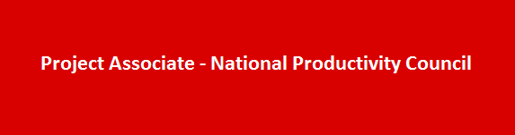 Project Associate Vacancies Notification 2017 National Productivity Council