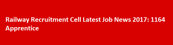 Railway Recruitment Cell Latest Job News 2017 1164 Apprentice