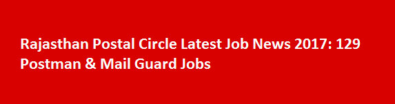 Rajasthan Postal Circle Latest Job News 2017 129 Postman Mail Guard Jobs