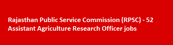 Rajasthan Public Service Commission RPSC Recruitment Notification 2018 52 Assistant Agriculture Research Officer jobs