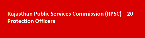 Rajasthan Public Services Commission RPSC 20 Protection Officers