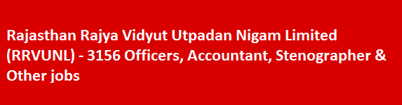 Rajasthan Rajya Vidyut Utpadan Nigam Limited RRVUNL Recruitment Notification 2018 3156 Officers Accountant Stenographer Other jobs