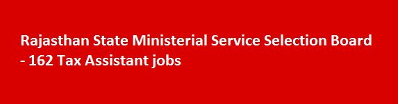 Rajasthan State Ministerial Service Selection Board 162 Tax Assistant jobs