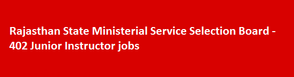 Rajasthan State Ministerial Service Selection Board 402 Junior Instructor jobs