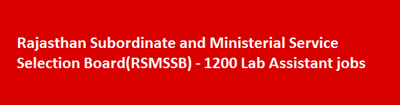 Rajasthan Subordinate and Ministerial Service Selection BoardRSMSSB Recruitment Notification 2018 1200 Lab Assistant jobs
