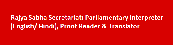 Rajya Sabha Secretariat Job Vacancies 2017 Parliamentary Interpreter English Hindi Proof Reader Translator