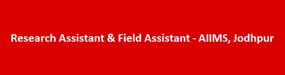 Research Assistant Field Assistant Jobs Notification 2017 AIIMS Jodhpur
