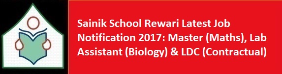 Sainik School Rewari Latest Job Notification 2017 Master Maths Lab Assistant Biology LDC Contractual