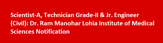 Scientist A Technician Grade II Jr. Engineer Civil Job Vacancies 2017 Dr. Ram Manohar Lohia Institute of Medical Sciences Notification