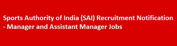Sports Authority of India SAI Recruitment Notification Manager and Assistant Manager Jobs