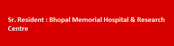 Sr. Resident Job Vacancies 2017 Bhopal Memorial Hospital Research Centre