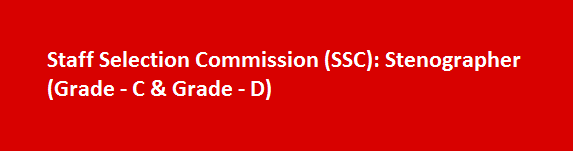 Staff Selection Commission SSC Recruitment 2017 Stenographer Grade C Grade D