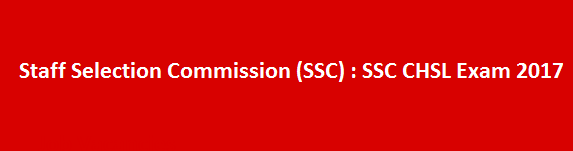 Staff Selection Commission SSC Recruitment Notification 2017 SSC CHSL Exam 2017