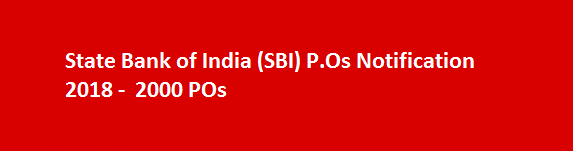State Bank of India SBI P.Os Notification 2018 2000 POs