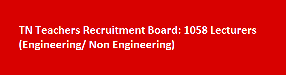 TN Teachers Recruitment Board Recruitment 2017 1058 Lecturers Engineering Non Engineering
