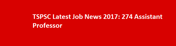 TSPSC Latest Job News 2017 274 Assistant Professor