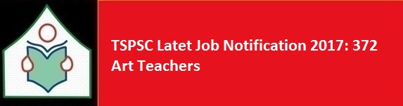 TSPSC Latet Job Notification 2017 372 Art Teachers