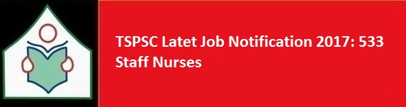 TSPSC Latet Job Notification 2017 533 Staff Nurses