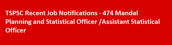 TSPSC Recent Job Notifications 474 Mandal Planning and Statistical Officer Assistant Statistical Officer