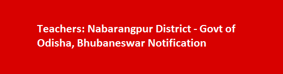 Teachers Job Vacancies 2017 Nabarangpur District Govt of Odisha Bhubaneswar Notification