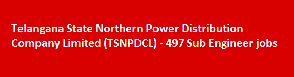 Telangana State Northern Power Distribution Company Limited TSNPDCL Recruitment Notification 2018 497 Sub Engineer jobs