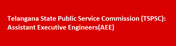 Telangana State Public Service Commission TSPSC Recruitment Notification 2017 Assistant Executive EngineersAEE