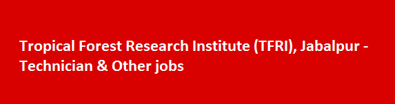 Tropical Forest Research Institute TFRI Jabalpur Technician Other jobs