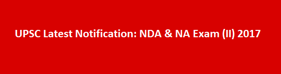 UPSC Latest Notification NDA NA Exam II 2017