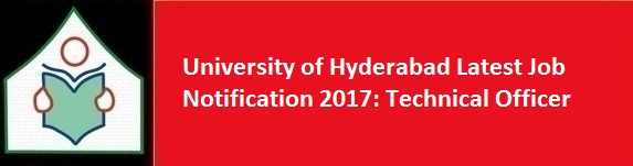 University of Hyderabad Latest Job Notification 2017 Technical Officer