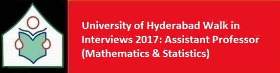 University of Hyderabad Walk in Interviews 2017 Assistant Professor Mathematics Statistics