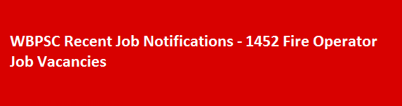 WBPSC Recent Job Notifications 1452 Fire Operator Job Vacancies