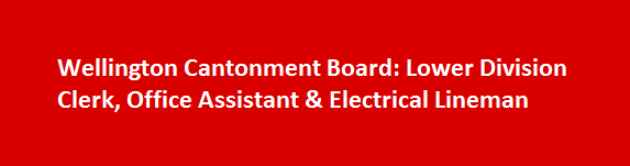 Wellington Cantonment Board Job Vacancies Notification 2017 Lower Division Clerk Office Assistant Electrical Lineman