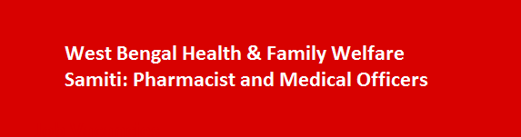 West Bengal Health Family Welfare Samiti Pharmacist and Medical Officers